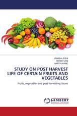 STUDY ON POST HARVEST LIFE OF CERTAIN FRUITS AND VEGETABLES