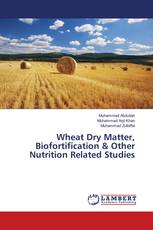 Wheat Dry Matter, Biofortification & Other Nutrition Related Studies