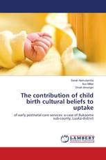 The contribution of child birth cultural beliefs to uptake
