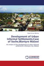 Development of Urban Informal Settlements;Case of Soche,Blantyre Malawi