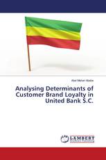 Analysing Determinants of Customer Brand Loyalty in United Bank S.C.