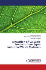 Extraction of Valuable Products from Agro-Industrial Waste Materials