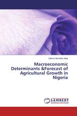 Macroeconomic Determinants &Forecast of Agricultural Growth in Nigeria