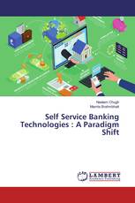 Self Service Banking Technologies : A Paradigm Shift