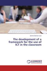 The development of a framework for the use of ICT in the classroom