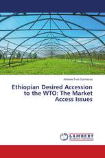 Ethiopian Desired Accession to the WTO: The Market Access Issues