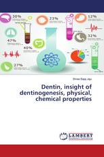 Dentin, insight of dentinogenesis, physical, chemical properties