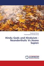 Hindu Gods and Hinduism - Neanderthalic Vs Homo Sapien