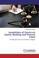 Jurisdiction of Courts on Islamic Banking and Finance Cases