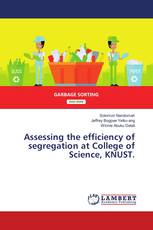 Assessing the efficiency of segregation at College of Science, KNUST.