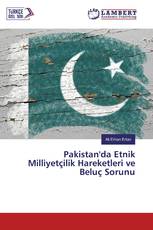 Pakistan'da Etnik Milliyetçilik Hareketleri ve Beluç Sorunu