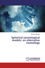 Spherical cosmological models: an alternative cosmology