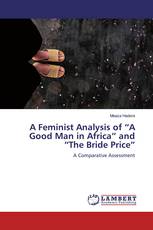 A Feminist Analysis of “A Good Man in Africa” and “The Bride Price”