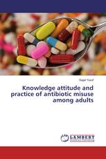 Knowledge attitude and practice of antibiotic misuse among adults