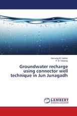 Groundwater recharge using connector well technique in Jun Junagadh