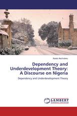 Dependency and Underdevelopment Theory: A Discourse on Nigeria