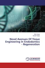 Novel Avenues Of Tissue Engineering In Endodontics - Regeneration