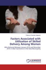 Factors Associated with Utilization of Skilled Delivery Among Women