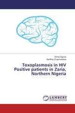 Toxoplasmosis in HIV Positive patients in Zaria, Northern Nigeria