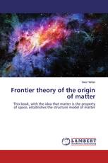Frontier theory of the origin of matter
