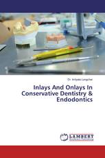 Inlays And Onlays In Conservative Dentistry & Endodontics