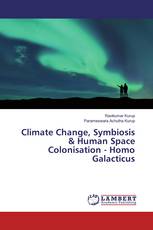 Climate Change, Symbiosis & Human Space Colonisation - Homo Galacticus