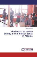 The impact of service quality in commercial banks in Albania