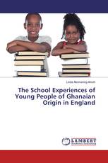 The School Experiences of Young People of Ghanaian Origin in England