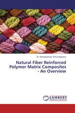 Natural Fiber Reinforced Polymer Matrix Composites - An Overview