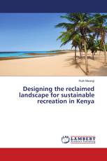 Designing the reclaimed landscape for sustainable recreation in Kenya