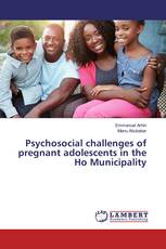 Psychosocial challenges of pregnant adolescents in the Ho Municipality