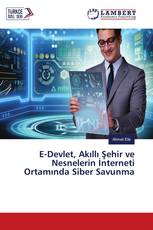 E-Devlet, Akıllı Şehir ve Nesnelerin İnterneti Ortamında Siber Savunma