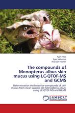 The compounds of Monopterus albus skin mucus using LC-QTOF-MS and GCMS