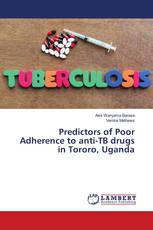 Predictors of Poor Adherence to anti-TB drugs in Tororo, Uganda