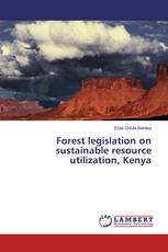 Forest legislation on sustainable resource utilization, Kenya