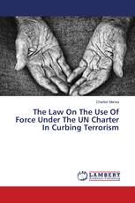 The Law On The Use Of Force Under The UN Charter In Curbing Terrorism