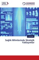 Sağlık Bilimlerinde Stratejik Yaklaşımlar