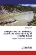 Ichthyofauna in Lakhimpur, Assam and detailed study of selected fishes