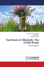 Text Book of Alkaloids: The Crude Drugs