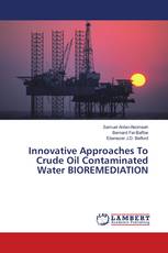 Innovative Approaches To Crude Oil Contaminated Water BIOREMEDIATION