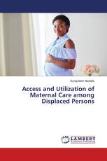 Access and Utilization of Maternal Care among Displaced Persons