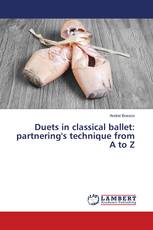 Duets in classical ballet: partnering's technique from A to Z