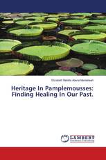 Heritage In Pamplemousses: Finding Healing In Our Past.