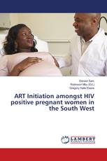 ART Initiation amongst HIV positive pregnant women in the South West