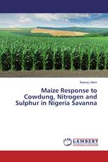 Maize Response to Cowdung, Nitrogen and Sulphur in Nigeria Savanna