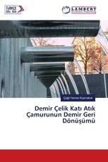 Demir Çelik Katı Atık Çamurunun Demir Geri Dönüşümü