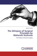 The Glimpses of Surgical Principles by Maharshi Sushruta