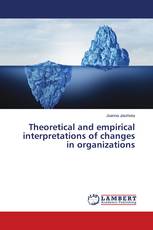 Theoretical and empirical interpretations of changes in organizations