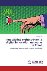 Knowledge orchestration & digital innovation networks in China