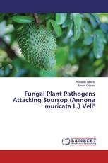 Fungal Plant Pathogens Attacking Soursop (Annona muricata L.) Vell"